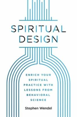 Spiritual Design: Enrich Your Spiritual Practice with Lessons from Behavioral S