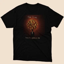How to Save a Life The Fray Classic Black T shirt Size S to 5XL