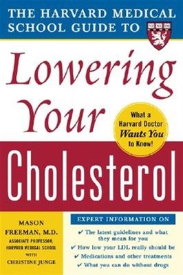 Harvard Medical School Guide To Lowering Your Cholesterol, Paperback by Freem...
