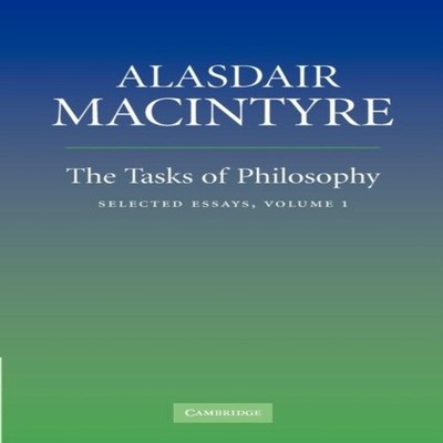 The Tasks of Philosophy Volume 1 Selected Essays Alasdair Macinty