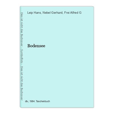Bodensee Hans, Leip, Nebel Gerhard und Frei Alfred G.: