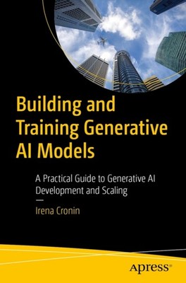 Building and Training Generative AI Models by Irena Cronin PAPERBACK