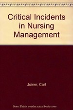 CRITICAL INCIDENTS IN NURSING MANAGEMENT By Carl Joiner & Mary Corkrean