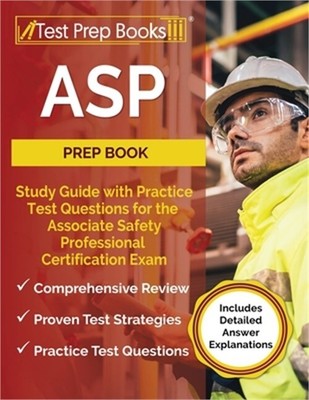 ASP Prep Book: Study Guide with Practice Test Questions for the Associate Safety