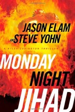 MONDAY NIGHT JIHAD (RILEY COVINGTON THRILLER SERIES #1) By Jason Elam & Steve