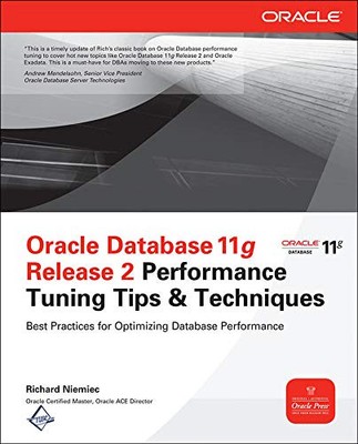 ORACLE DATABASE 11G RELEASE 2 PERFORMANCE TUNING TIPS & By Richard Niemiec Mint