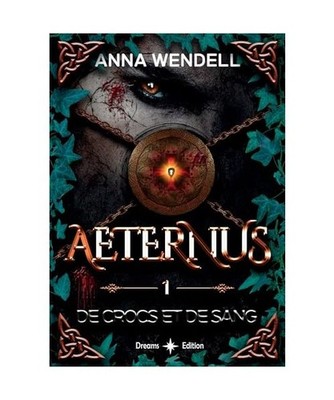 Aeternus - 1 - De crocs et de sang: Tome 1, Aeternus, Wendell, Anna