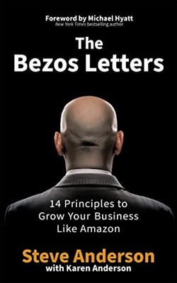 The Bezos Letters: 14 Principles to Grow Your Busi by Anderson, Steve 1529384532