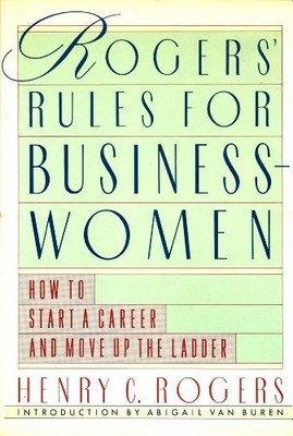 Rogers' Rules for Businesswomen: How to Start a Career and Move 