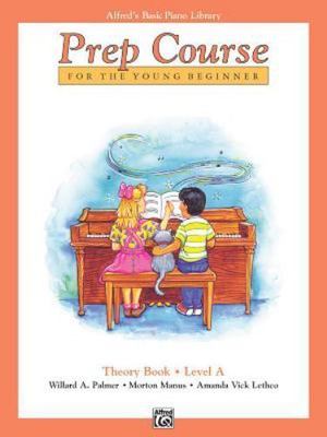Alfred's Basic Piano Prep Course Theory, Bk A: For the Young Beginner...