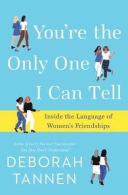 You're the Only One I Can Tell: Inside the Language of Women's Friendships: Used