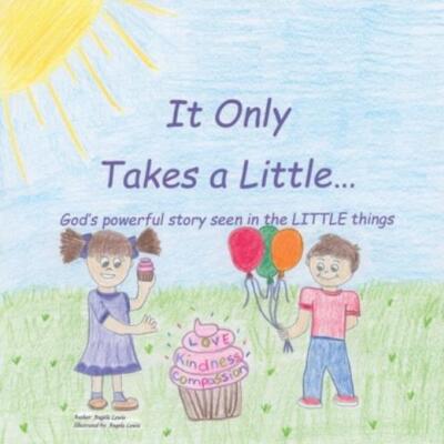 It Only Takes A Little   : God's Powerful Story Seen In The Little Things
