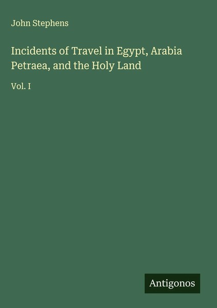 John Stephens | Incidents Of Travel In Egypt, Arabia Petraea, And The Holy Land-image