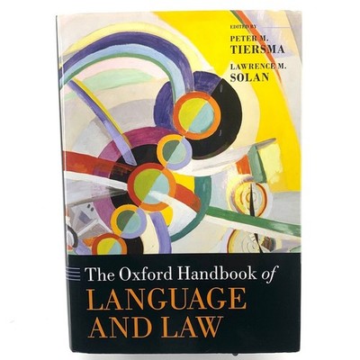 The Oxford Handbook of Language and Law Edited by Tiersma & Solan HC VG