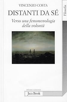 Fern von sï¿1/2. Auf dem Weg zu einer Phänomenologie des Willens Costa, Vincenzo