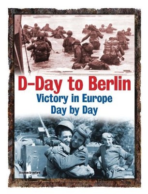 D-Day to Berlin: Victory in Eu - VERY GOOD