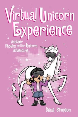 Virtual Unicorn Experience: Another Phoebe and Her Unicorn Adventure by Dana Sim