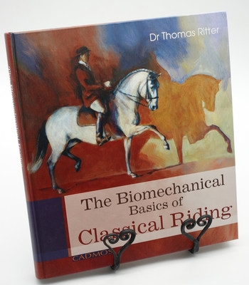 The Biomechanical Basics of Classical Riding. Dressage Thomas Ritter CADMOS