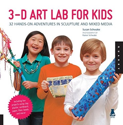 3D Art Lab for Kids: 32 Hands-on Adv..., Schwake, Susan