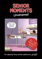 Senior Moments: Uncensored - Hardcover By Whyatt, Tim - GOOD