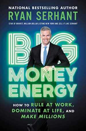Big Money Energy: How to Rule at Work, - Hardcover, by Serhant Ryan - Good