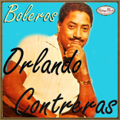 ORLANDO CONTRERAS iLatina CD #267 / Boleros , Amigo De Que , Dolor De Hombre