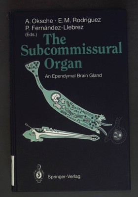 The Subcommissural Organ - An Ependymal Brain Gland. Oksche, A., E.M. Rodríguez 
