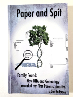 Paper and Spit: How DNA and Genealogy Revealed my First Parents' Identity