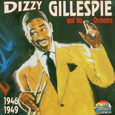 Dizzy Gillespie - And His Orchestra 1946-1949