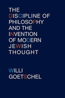 Discipline Of Philosophy And The Invention Of Modern Jewish Thought Goetschel