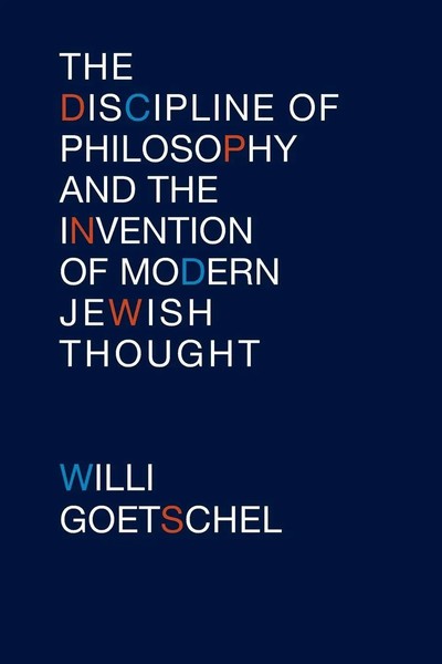 Discipline Of Philosophy And The Invention Of Modern Jewish Thought Goetschel-image