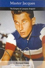 Master Jacques : The Enigma of Jacques Anquetil by Richard Yates