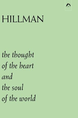 The Thought of the Heart and the Soul of the World by Hillman