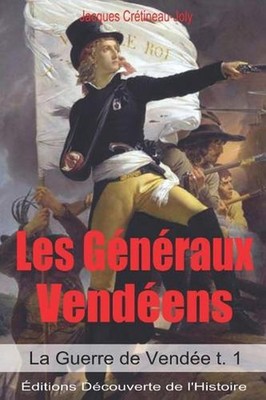 Les Gnraux Vendens (Illustr) (La Guerre de Vende t. 1) by Editions Decouverte de