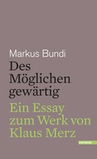 Des Möglichen gewärtig: Ein Essay zum Werk ...