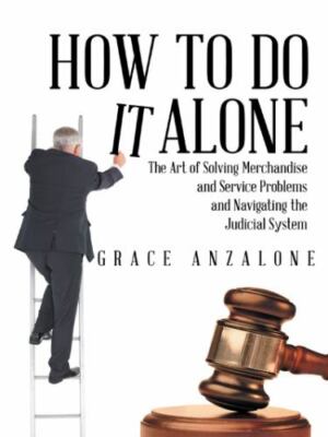 How to Do It Alone : The Art of Solving Merchandise and Service Problems and ...
