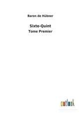 Sixte-Quint: Tome Premier