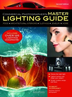 Commercial Photographer's Master Lighting Guide : Food, Architect