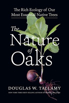 The Nature of Oaks | The Rich Ecology of Our Most Essential Native Trees | Buch