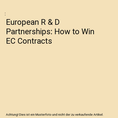 European R & D Partnerships: How to Win EC Contracts