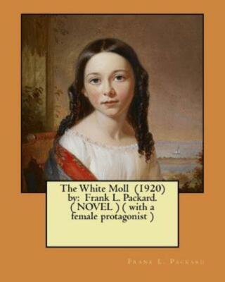 The White Moll (1920) By: Frank L  Packard  ( Novel ) ( With A Female Prota...