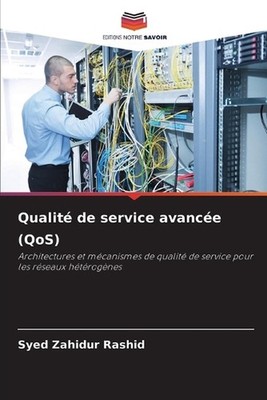 Qualit de service avance (QoS) by Syed Zahidur Rashid (French) Paperback Book