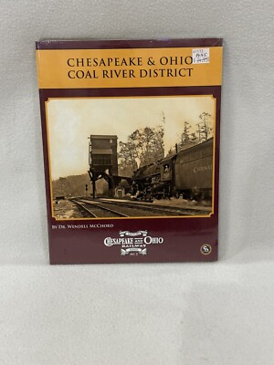 Chesapeake & Ohio Coal River District von Dr. Wendell McChord 2013