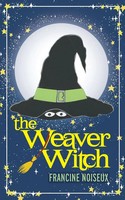 The Weaver Witch Francine Noiseux Taschenbuch Kartoniert / Broschiert Englisch
