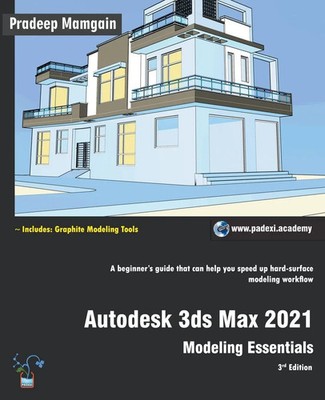 Autodesk 3ds Max 2021 | Modeling Essentials, 3rd Edition | Pradeep Mamgain