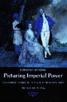 Picturing Imperial Power: Colonial Subjects in Eighteenth-Century British Painti