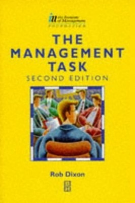 The Management Task (IM Certificate in Ma..., Dixon, R.