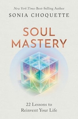 Soul Mastery : 22 Lessons to Reinvent Your Life - Trade Paperback NEW Sonia Choq