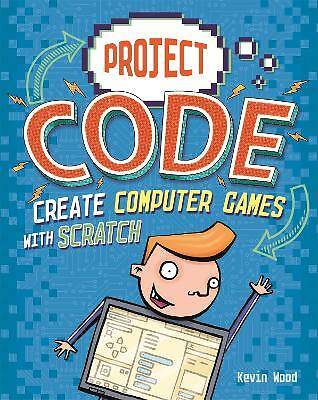 Project Code: Create Computer Games with Scratch,