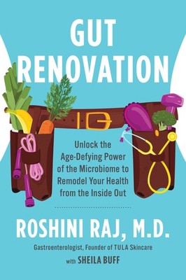 Gut Renovation: Unlock the Age-Defying Power of the Microbiome to Remodel Your,